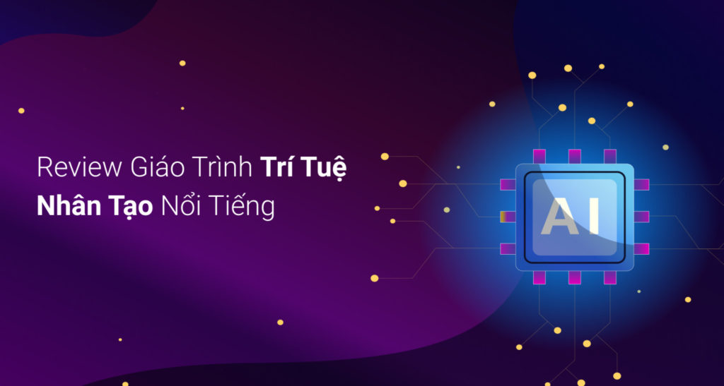Review những giáo trình trí tuệ nhân tạo nổi tiếng nhất hiện nay