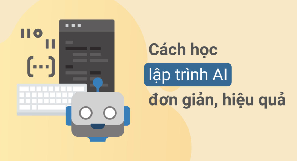 Bỏ túi cách học lập trình AI đơn giản và hiệu quả