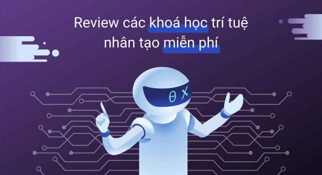 Review các khóa học trí tuệ nhân tạo miễn phí cực đỉnh