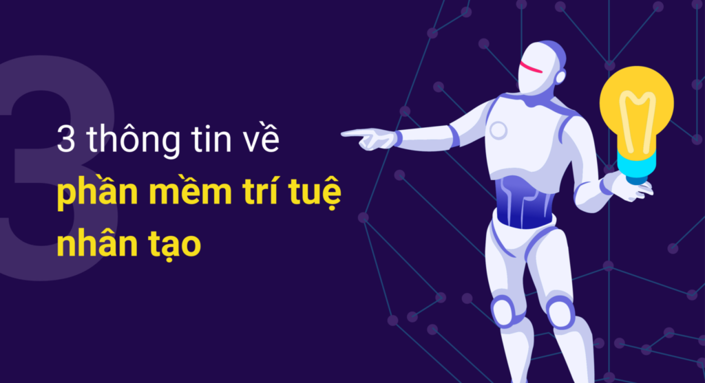 3 thông tin về phần mềm trí tuệ nhân tạo bạn cần biết