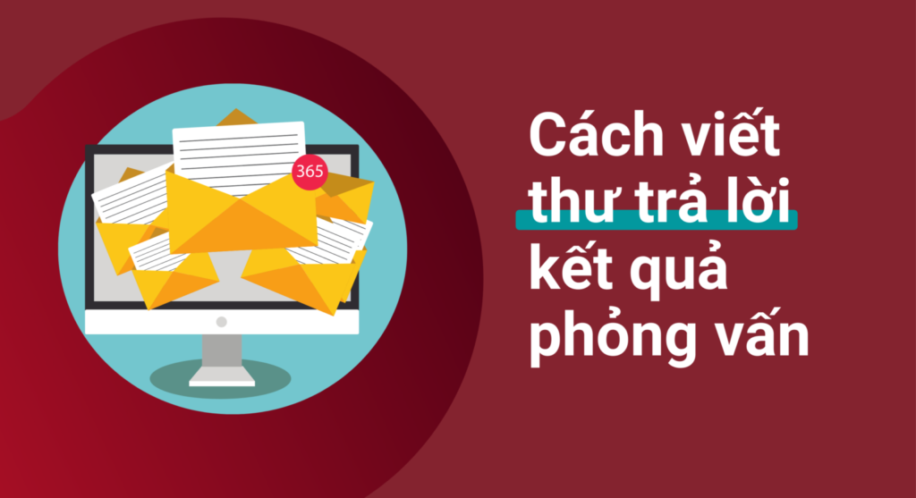 Thư trả lời kết quả phỏng vấn: Viết như thế nào cho chuyên nghiệp?