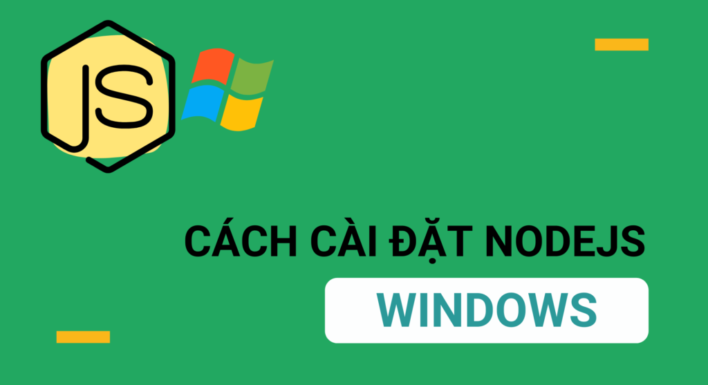Hướng dẫn cách cài Nodejs trên Window