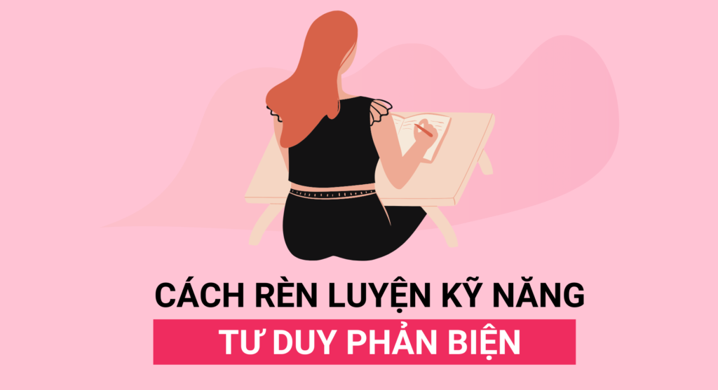 Cách rèn luyện kỹ năng tư duy phản biện