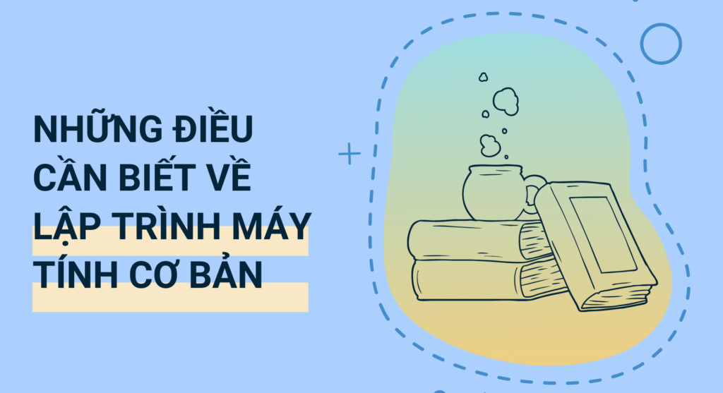 Những điều cần biết về lập trình máy tính cơ bản