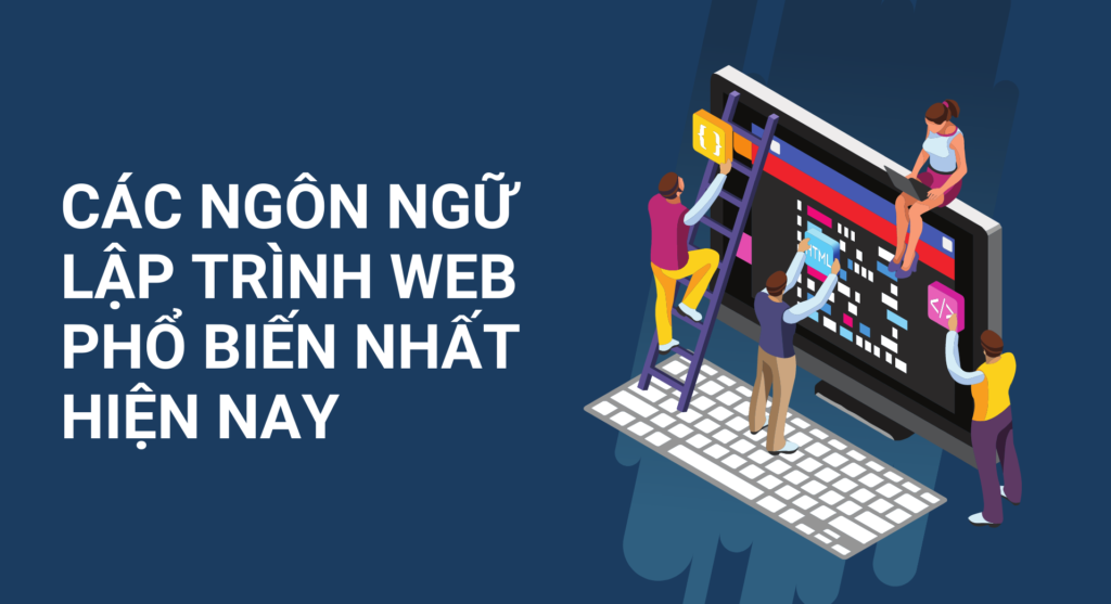 Các ngôn ngữ lập trình web phổ biến nhất hiện nay
