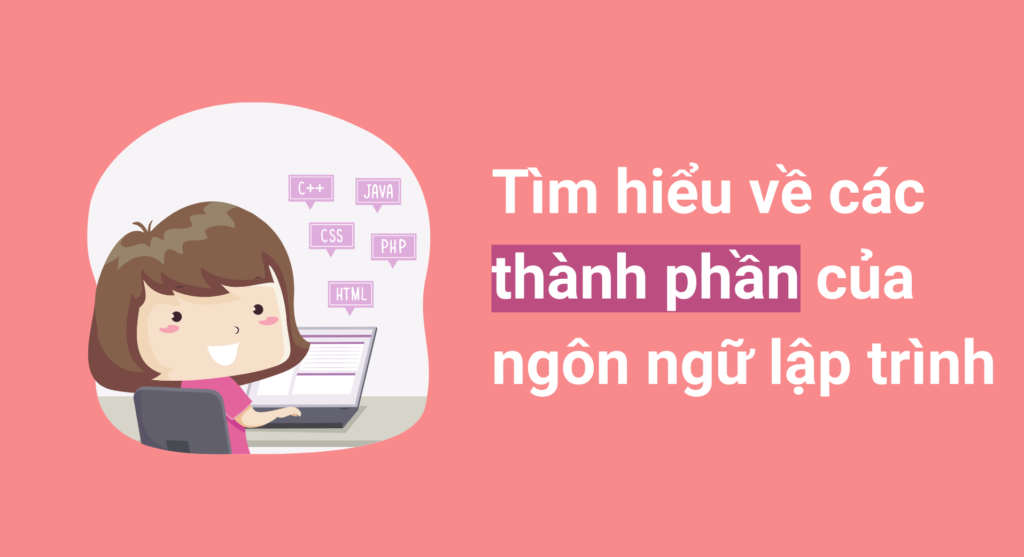 Tìm hiểu về các thành phần của ngôn ngữ lập trình