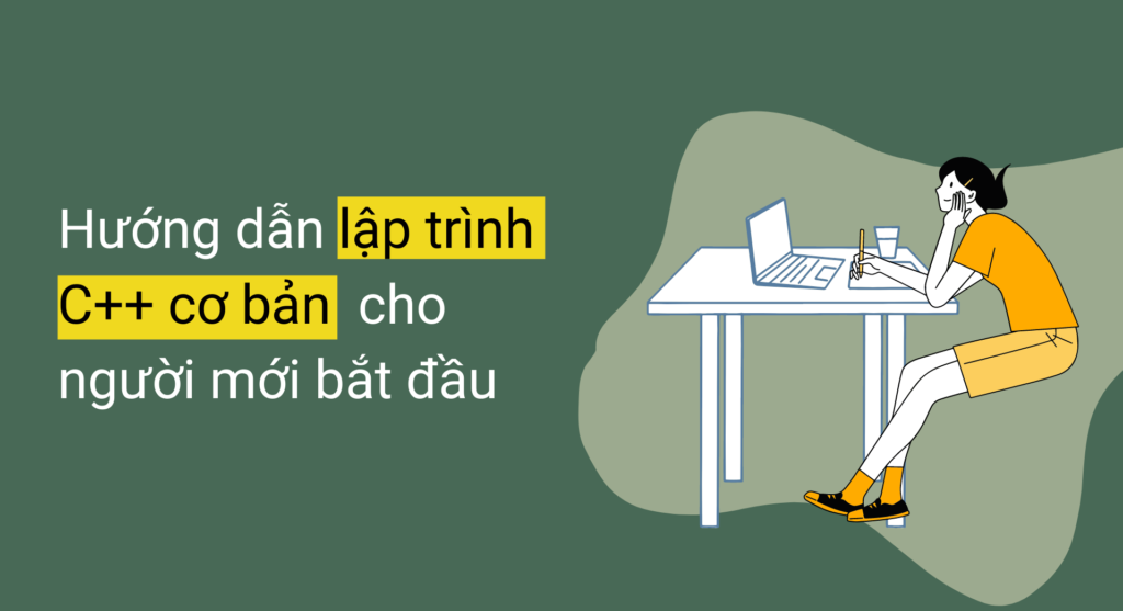 Hướng dẫn lập trình cơ bản với C++ cho người mới bắt đầu