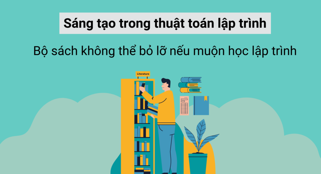 “Sáng tạo trong thuật toán lập trình” – Bộ sách không thể bỏ lỡ nếu muốn học lập trình