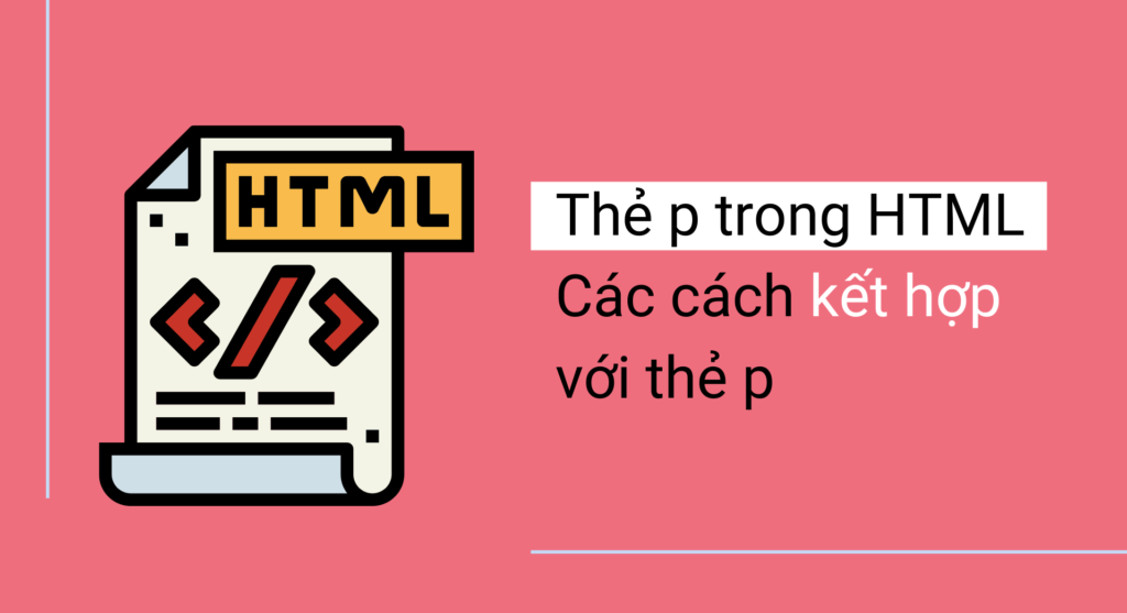 Thẻ p trong HTML. Các cách kết hợp với thẻ p