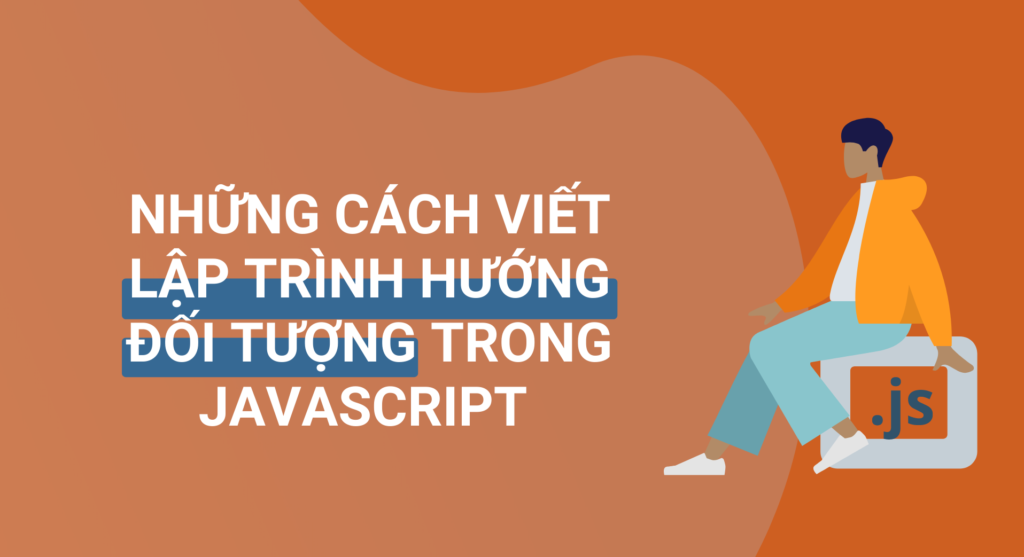 Các cách lập trình hướng đối tượng trong JavaScript