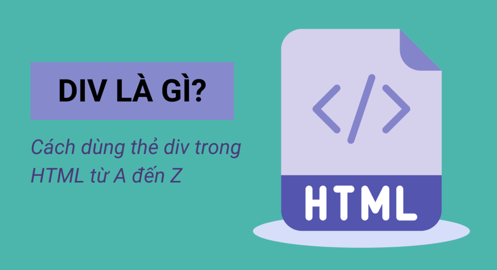 Div là gì? Cách dùng thẻ div trong HTML từ A đến Z