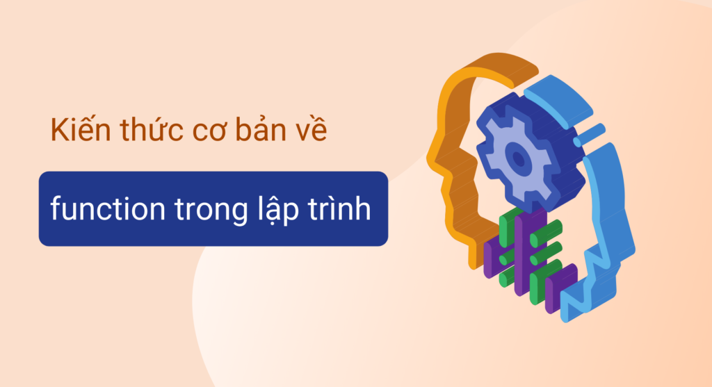 Function là gì? Những kiến thức cơ bản về Function trong lập trình