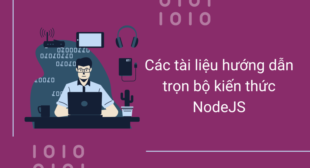 Các tài liệu hướng dẫn trọn bộ kiến thức NodeJS