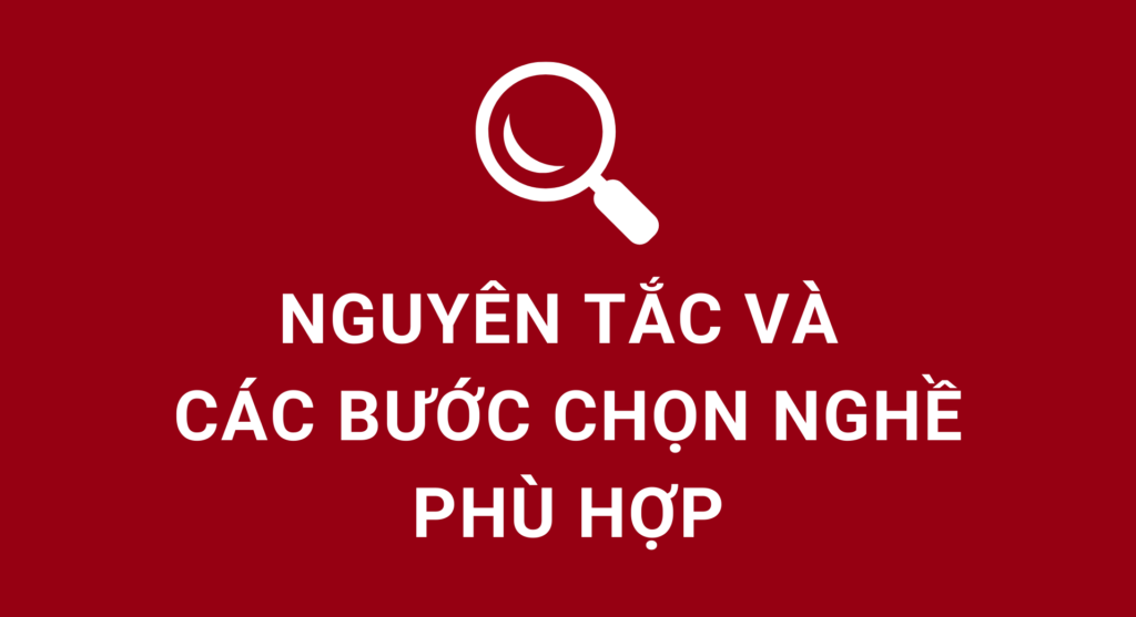 Tìm hiểu nguyên tắc và các bước chọn nghề phù hợp