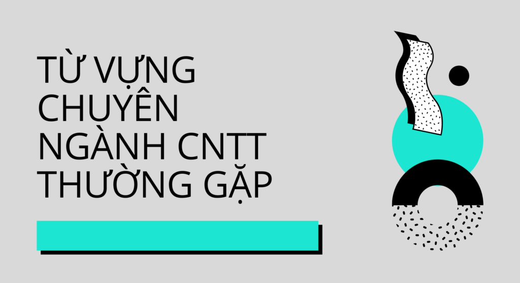 Thuật ngữ máy tính là gì? Những thuật ngữ thường gặp
