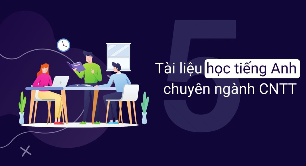 5 tài liệu tiếng Anh chuyên ngành công nghệ thông tin giúp bạn trau dồi ngoại ngữ