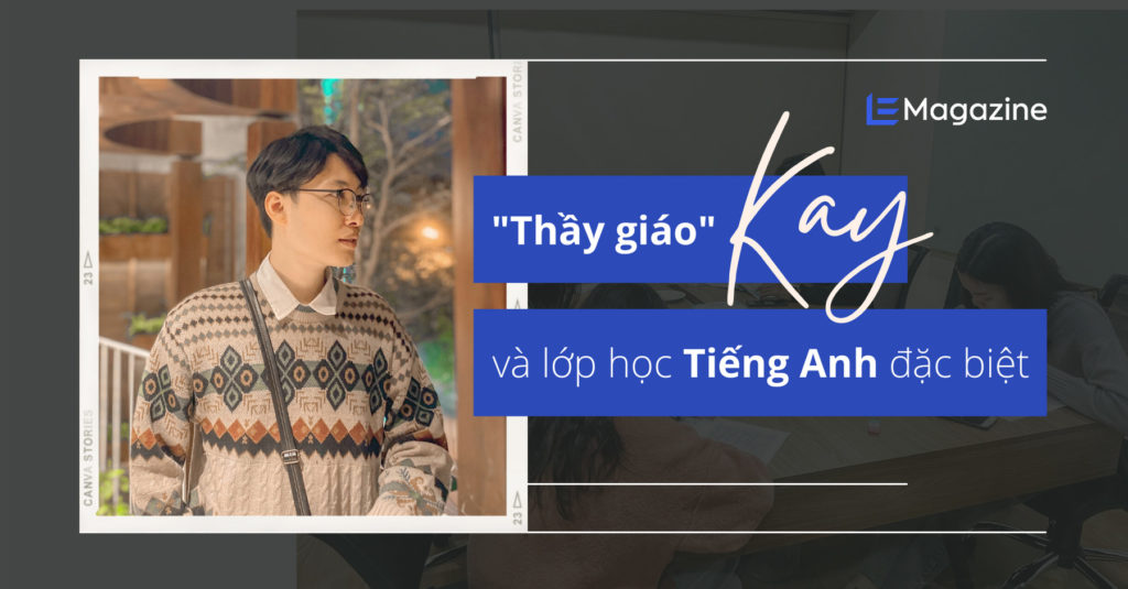 Người “thầy giáo” Tiếng Anh đặc biệt của team QA
