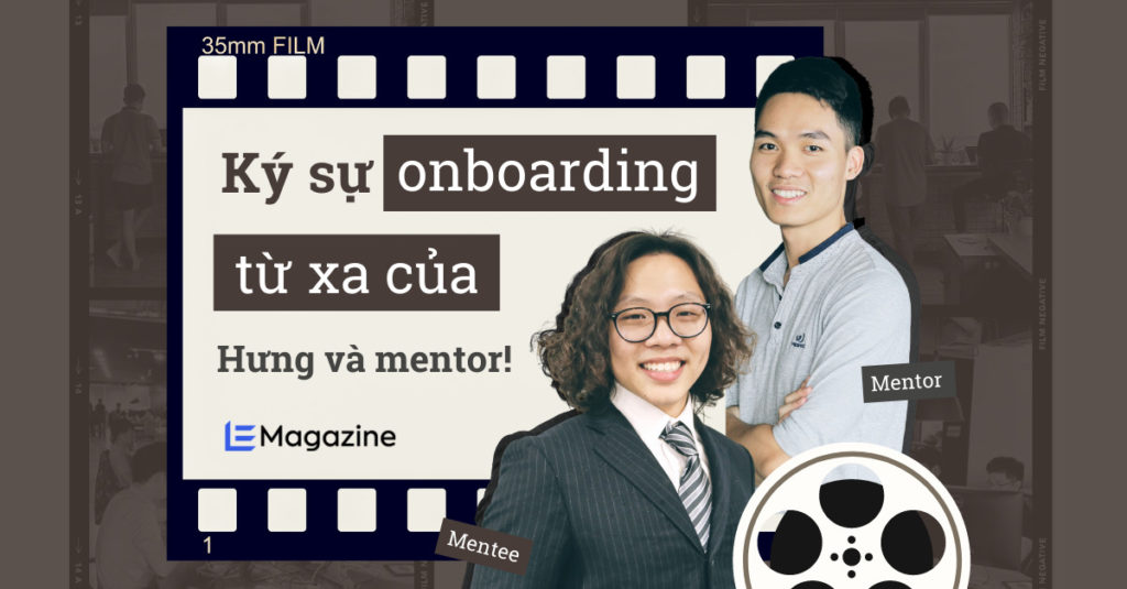 Ký sự onboarding từ xa của Hưng cùng mentor Jerry!