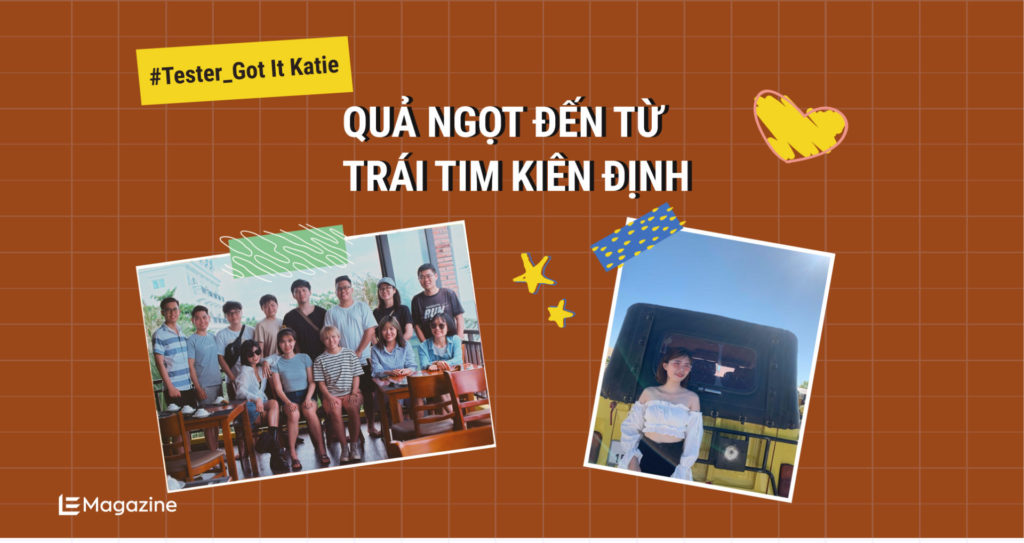 Got It Tester – Katie: Quả ngọt đến từ trái tim kiên định