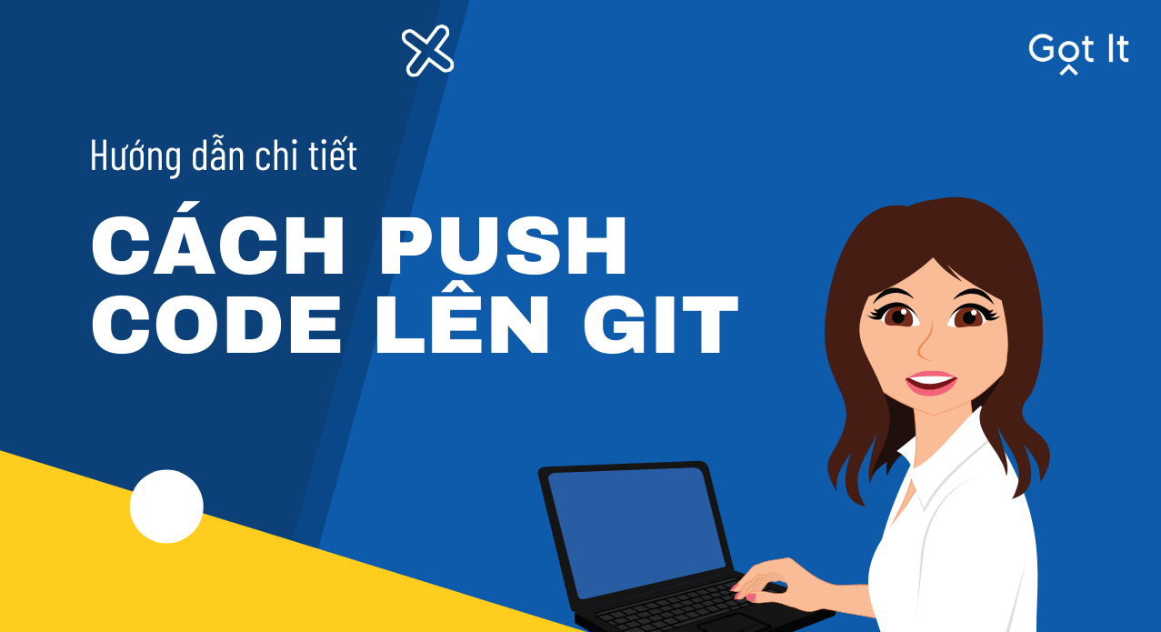 H ng D n Chi Ti t C ch Push Code L n Git Blog Got It Vietnam H ng d n chi ti t c ch push code l n git blog got it vietnam
