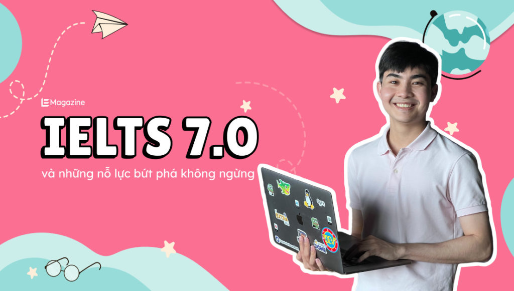 IELTS 7.0 và những nỗ lực bứt phá không ngừng