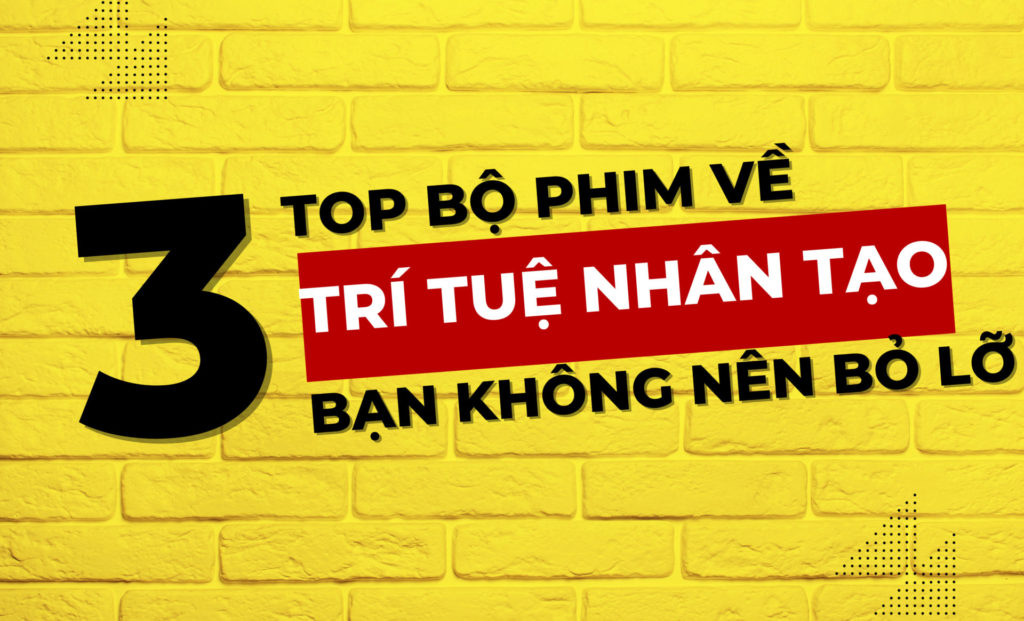 Top 3 bộ phim về trí tuệ nhân tạo hay  nhất bạn không nên bỏ lỡ (Phần 2)